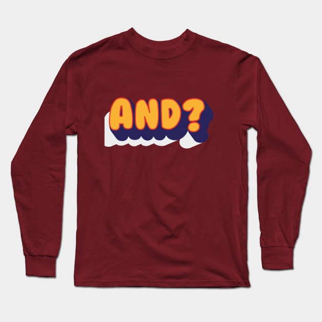 AND? Long Sleeve T-Shirt by Rolling Reality